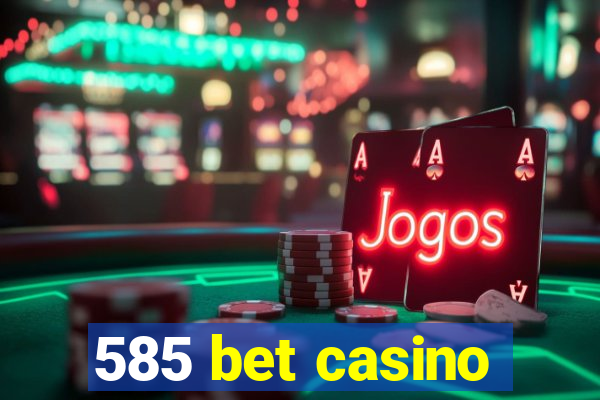 585 bet casino